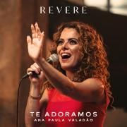 Capa do Single/EP "Te Adoramos (part. REVERE)", de Ana Paula Valadão
