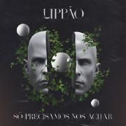 Portada de Sencillo/EP "Só Precisamos Nos Achar", de LIPPÃO