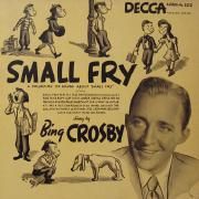 A Collection Of Songs About Small Fry Sung By Bing Crosby}