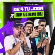 De 4 Tu Joga Vs Calma Não Arruma Briga