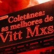 Coletânea: As Melhores de Vitt Mxs}