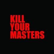 Kill Your Masters}