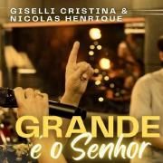 Grande É O Senhor (part. Giselli Cristina)}