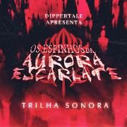 Os Espinhos da Aurora Escarlate (Trilha Sonora Original)}