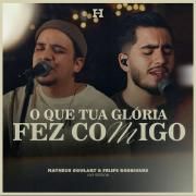 O Que Tua Glória Fez Comigo! (part. Matheus Goulart)}
