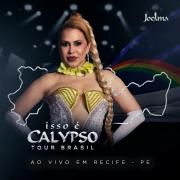 Isso É Calypso Tour Brasil (Ao Vivo Em Recife - Pe) (Ep2)}