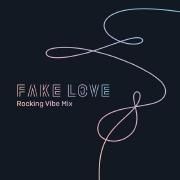 FAKE LOVE (Rocking Vibe Mix)}