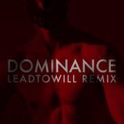 Capa do Single/EP "Dominance (Leadtowill Remix)", de The Irrepressibles