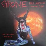 Half Machine From The Sun, The Lost Chrome Tracks From '79 '80}