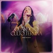 Capa do Single/EP "Quando O Culto Termina (Ao Vivo)", de Ariely Bonatti