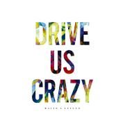 DRIVE US CRAZY}