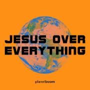 Jesus Over Everything}