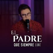 El Padre Que Siempre Soñé}