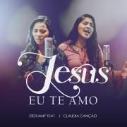 Jesus Eu Te Amo (part. Claudia Canção)}