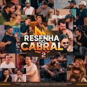 Resenha do Cabral Vol. 2 (Ao Vivo) (part. Ícaro e Gilmar, Humberto & Ronaldo, João Neto & Frederico, Cleber & Cauan, Bruno & Denner, George Henrique & Rodrigo, Kleo Dibah & Rafael, Mariana Fagundes e Zé Ricardo & Thiago)}