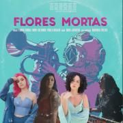 Flores Mortas (part. Mari Jacintho, Mobi Colombo e Paula Araujo)