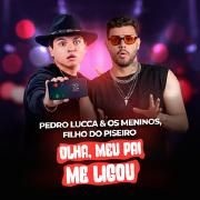 Portada de Sencillo/EP "Olha, Meu Pai Me Ligou (part. Pedro Lucca & Os Meninos)", de Filho do Piseiro