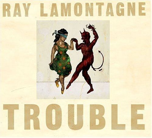 TROUBLE (TRADUÇÃO) - Ray LaMontagne 