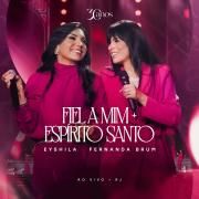 Fiel a Mim / Espírito Santo (Ao Vivo) (part. Eyshila)