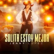 Portada de Sencillo/EP "Solita Estoy Mejor", de Jenny Lopez