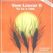 Vem Louvar - II: Tú És a Vida}