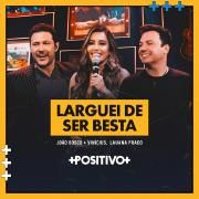 Larguei de Ser Besta (part. João Bosco & Vinícius) (Ao Vivo)}