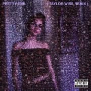 Pretty Girl (Taylor Wise Remix)}