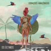 Capa do Álbum "Corações Amazônicos", de Os Últimos