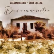 Deus e Eu No Sertão (part. Alexandre Arez)
