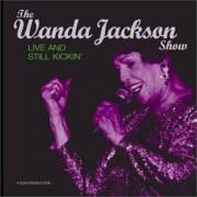 The Wanda Jackson Show Live And Still Kickin"