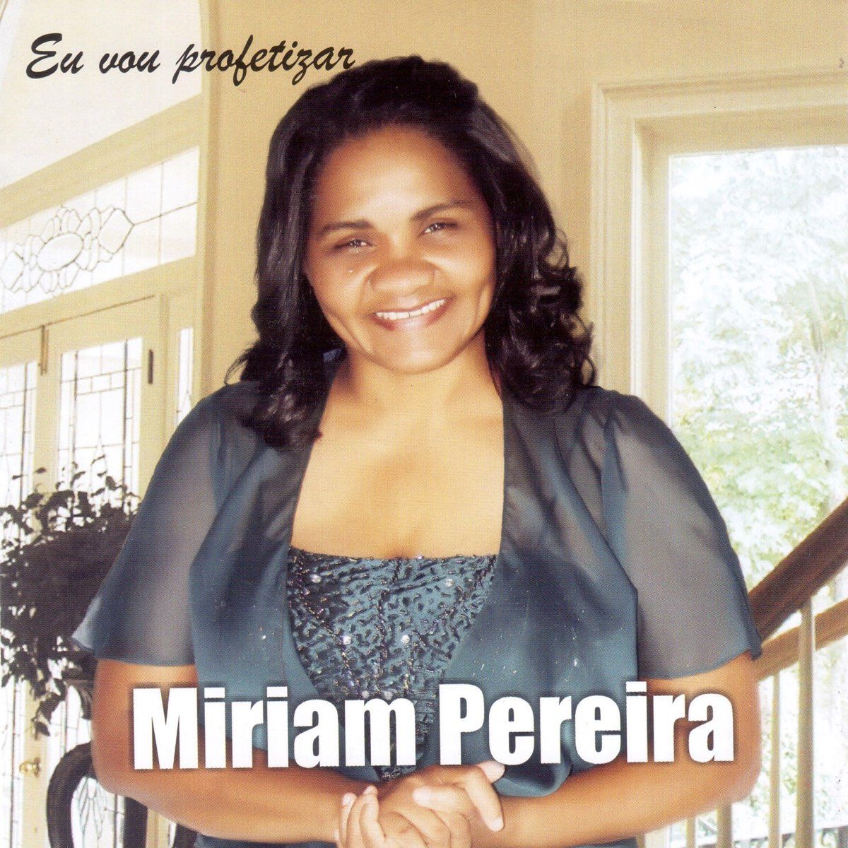 Eu Vou Profetizar | Álbum De Miriam Pereira - LETRAS.MUS.BR