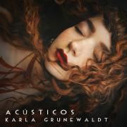 Capa do Single/EP "Acústicos", de Karla Grunewaldt