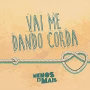 Vai Me Dando Corda}