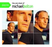 Playlist: The Very Best Of Michael Bolton}