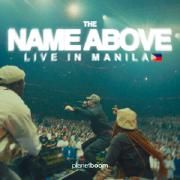 The Name Above (Live In Manila)}