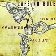 Café no Bule (com Naná Vasconcelos e Paulo Lepetit)