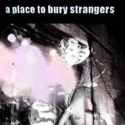 A Place To Bury Strangers 