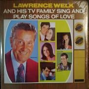 Lawrence Welk And His TV Family Sing And Play Songs Of Love