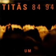 Titãs 84 94 - Um