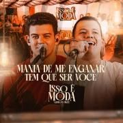 Mania de Me Enganar / Tem Que Ser Você 