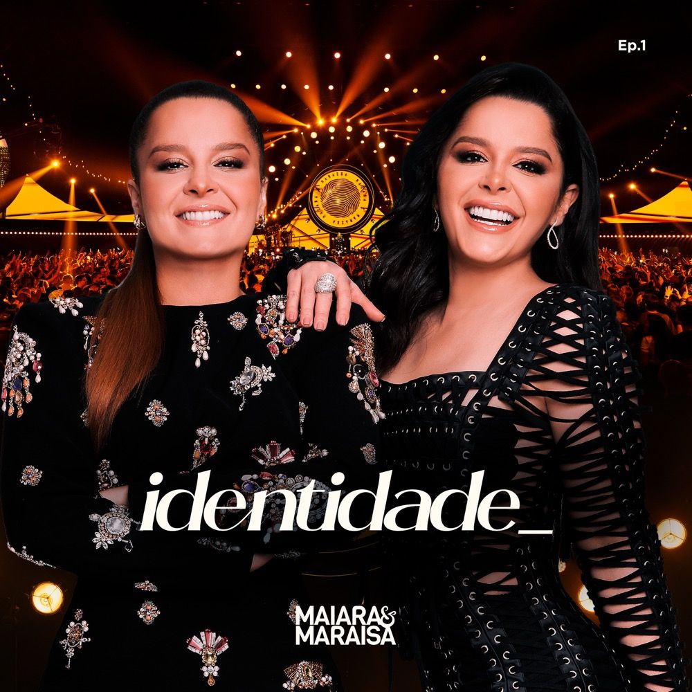 Identidade (EP 1) (Ao Vivo) - Maiara & Maraisa | Cifra Club