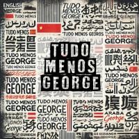 Tudo Menos George