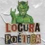 LOCURA POÉTICA