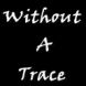 Without A Trace