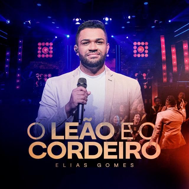 O LEÃO E O CORDEIRO - Elias Gomes - LETRAS.COM