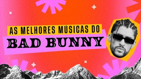 As melhores músicas do Bad Bunny