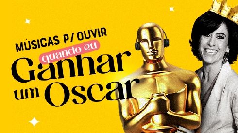 Músicas para ouvir quando eu ganhar um Oscar