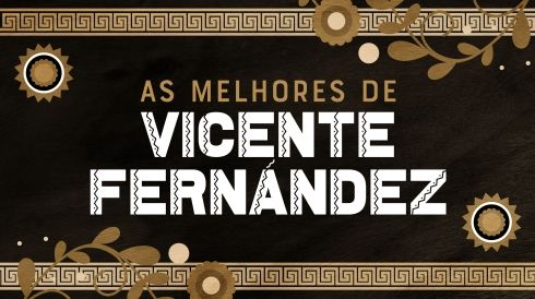As melhores canções de Vicente Fernández