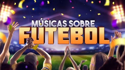 Músicas sobre futebol - Playlist 