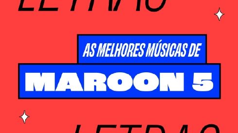 As melhores músicas do Maroon 5